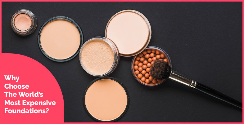Why Choose The World’s Most Expensive Foundations