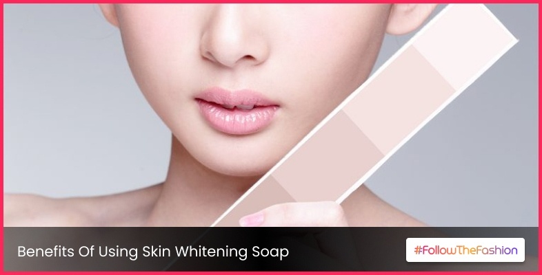 Benefits Of Using Skin Whitening Soap