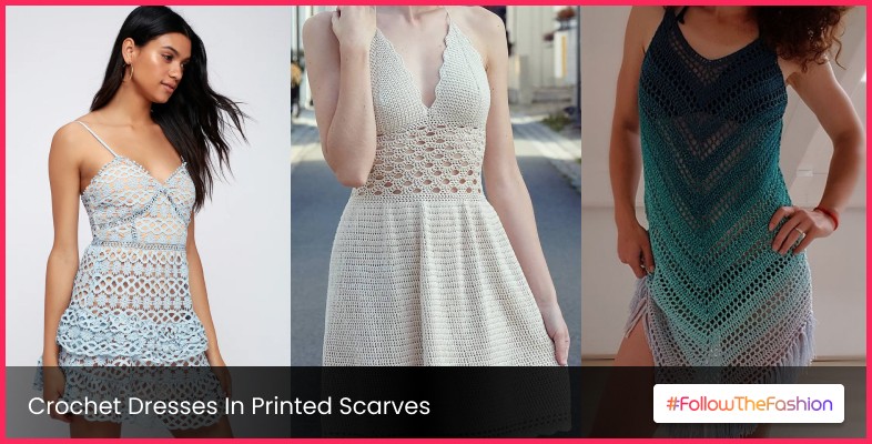 Crochet Dresses In Printed Scarves